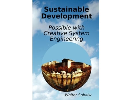 Livro Sustainable Development Possible With Creative System Engineering Walter Sobkiw (Inglês)