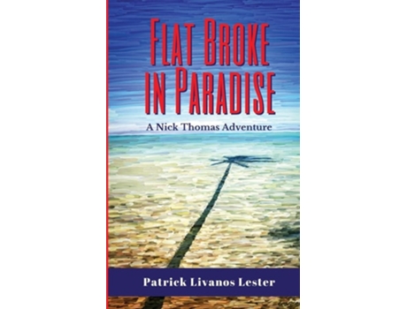 Livro Flat Broke In Paradise De Patrick Livanos Lester (inglês)