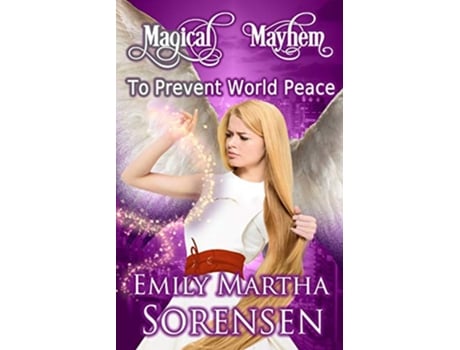 Livro To Prevent World Peace 1 Magical Mayhem de Emily Martha Sorensen (Inglês)