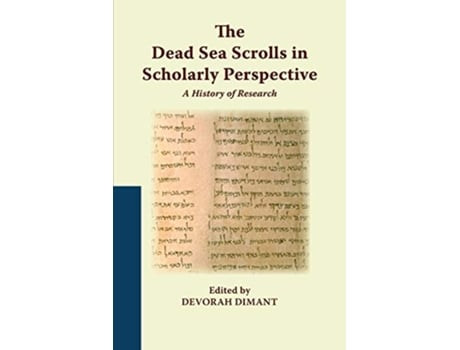 Livro The Dead Sea Scrolls in Scholarly Perspective A History of Research Studies on the Texts of the Desert of Judah de Devorah Dimant (Inglês)