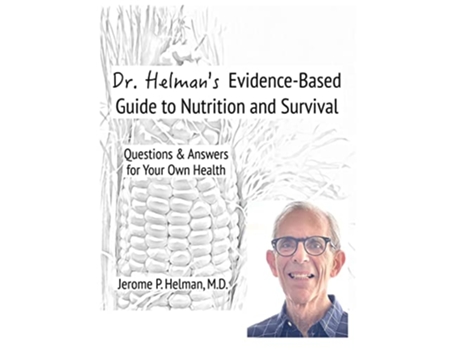 Livro Dr Helmans EvidenceBased Guide to Nutrition and Survival Questions Answers for Your Own Health de Jerome P Helman (Inglês - Capa Dura)