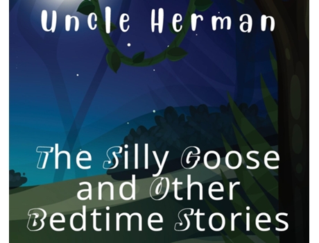 Livro The Silly Goose and Other Bedtime Stories de Uncle Herman (Inglês)