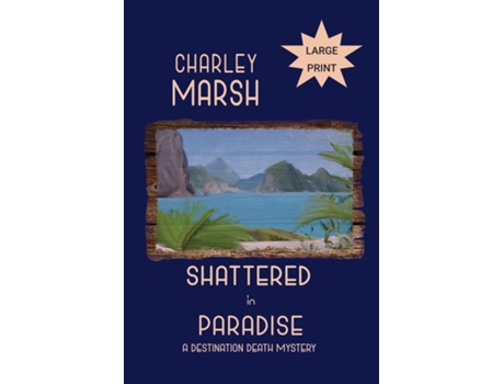Livro Shattered In Paradise A Destination Death Mystery De Charley Marsh (inglês)