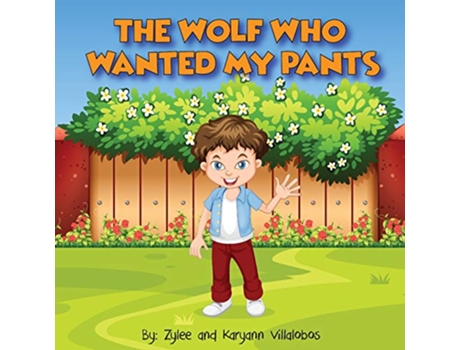 Livro The Wolf Who Wanted My Pants de Karyann Villalobos Zylee Villalobos (Inglês)