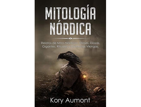 Livro Mitología Nórdica Relatos de Mitos Nórdicos Dioses Diosas Gigantes Rituales y Creencias Vikingas Spanish Edition de Kory Aumont (Espanhol)
