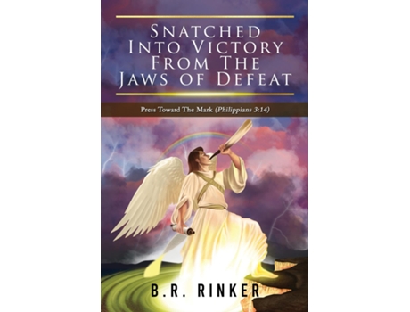 Livro Snatched Into Victory From The Jaws Of Defeat Press Toward The Mark De Br Rinker (inglês)