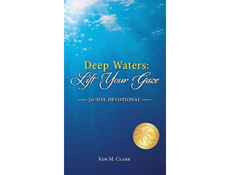 Livro Deep Waters Lift Your Gaze 30Day Devotional de Kim M Clark (Inglês)