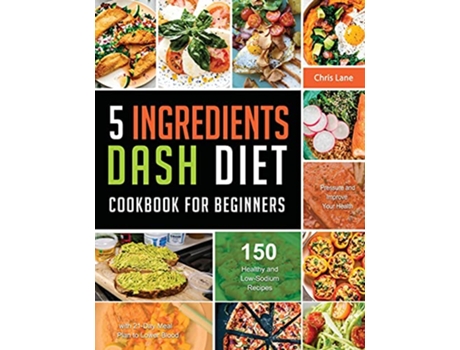 Livro 5 Ingredients Dash Diet Cookbook for Beginners 2021 de Chris Lane (Inglês)