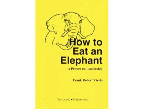 Livro How to Eat an Elephant: A Primer on Leadership Frank Vivelo (Inglês)