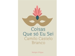 Livro Coisas Que Só Eu Sei De Camilo Castelo Branco (português)