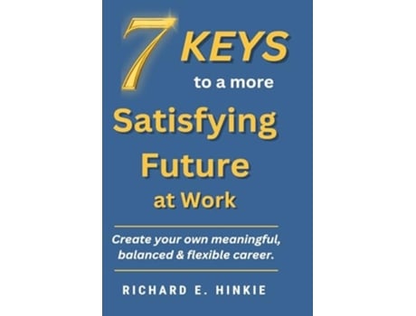 Livro 7 KEYS to a more Satisfying Future at Work de Richard Hinkie (Inglês)