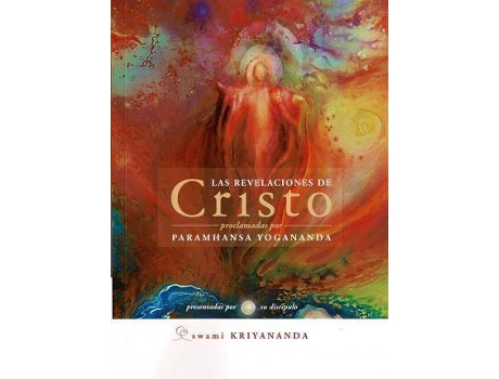 Livro Las revelaciones de Cristo: Proclamadas por Paramhansa Yogananda, presentadas por su discípulo Swami Kriyananda de Swami Kriyananda (Espanhol)