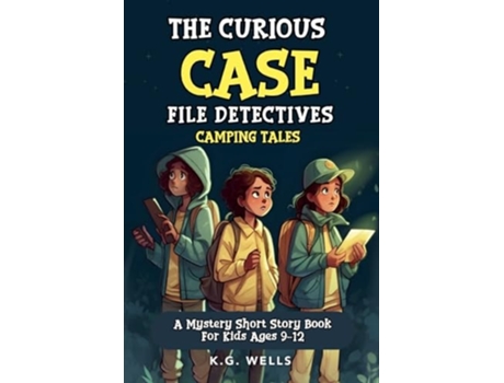 Livro The Curious Case File Detectives A Mystery Short Story Book for Kids Ages 9-12 de K G Wells (Inglês)