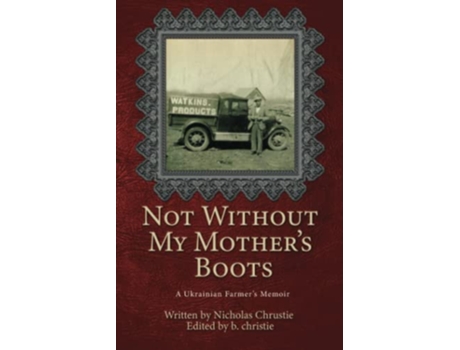 Livro Not Without My Mothers Boots A Ukrainian Farmers Memoir de Nicholas Chrustie (Inglês)