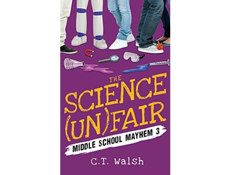 Livro The Science UnFair Middle School Mayhem de Ct Walsh (Inglês)