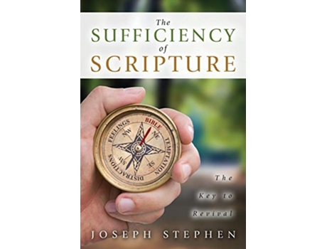 Livro The Sufficiency of Scripture The Key to Revival de Joseph Stephen (Inglês)