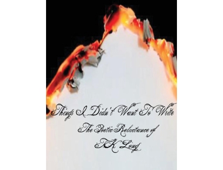 Livro Things I Didnt Want To Write The Poetic Reluctance Of Tk Long De Tk Long (inglês)