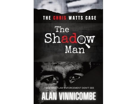 Livro The Shadow Man: I Saw What Law Enforcement Didn't See Alan Vinnicombe (Inglês)