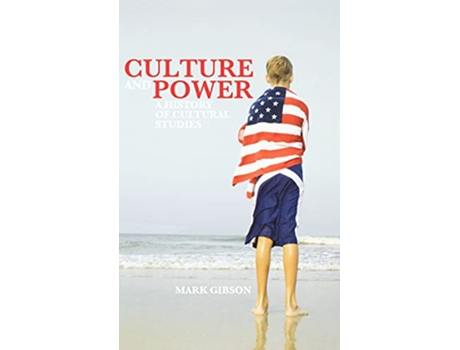 Livro Culture and Power A History of Cultural Studies de Mark Gibson (Inglês)