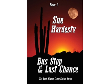 Livro Bus Stop At The Last Chance Book 2 In The Loni Wagner Crime Fiction Series De Sue Hardesty (inglês)