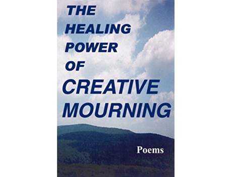 Livro The Healing Power of Creative Mourning Poems de Priscilla Orr, Seth Alan Barkas Jan Yager Fred Yager et al. (Inglês)