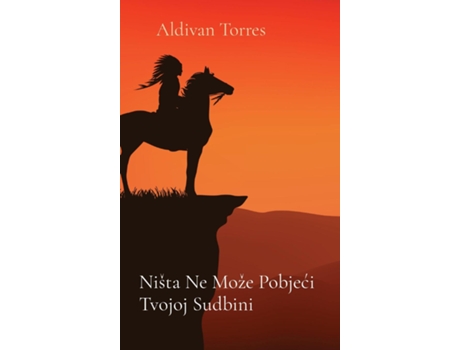 Livro Ništa Ne Može Pobjeci Tvojoj Sudbini de Aldivan Torres (Inglês)