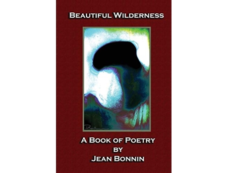 Livro Beautiful Wilderness A Poetry Book de Jean Bonnin (Inglês)