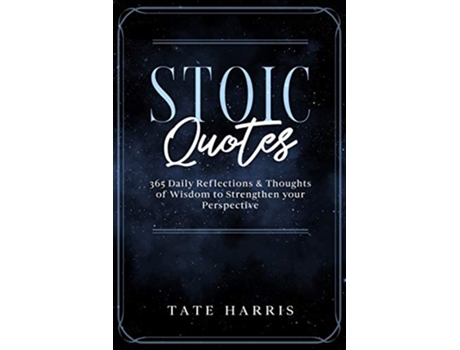 Livro Stoic Quotes 365 Daily Reflections Thoughts of Wisdom to Strengthen your Perspective de Tate Harris (Inglês)