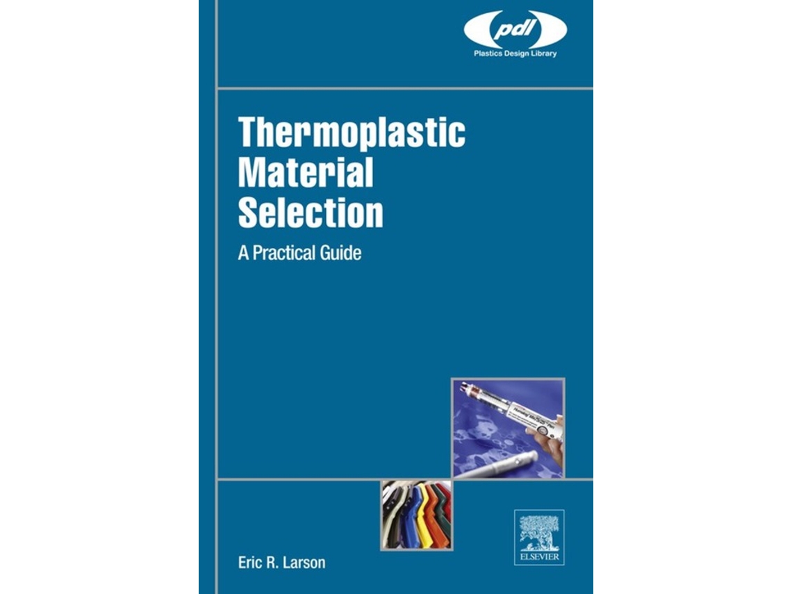 Livro Thermoplastic Material Selection de Eric R Larson (Inglês - Capa Dura)