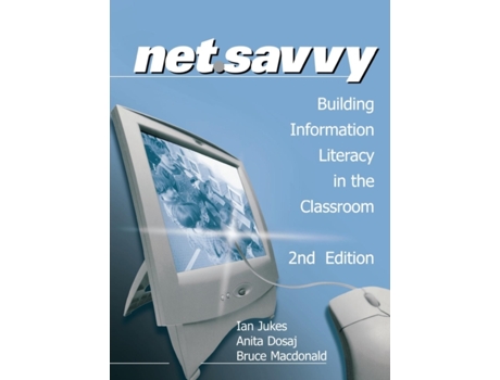 Livro NetSavvy: Building Information Literacy in the Classroom Ian Jukes, Anita Dosaj et al. (Inglês)