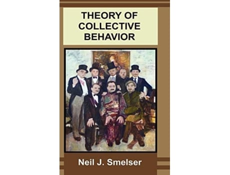 Livro Theory of Collective Behavior de Neil J Smelser (Inglês - Capa Dura)