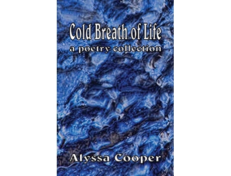 Livro Cold Breath of Life A Poetry Collection de Alyssa Cooper (Inglês)