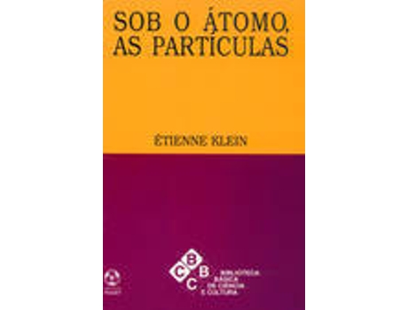 Livro Sob O Átomo, As Partículas de Étienne Klein (Português)