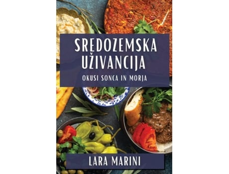 Livro Sredozemska Uživancija Okusi sonca in morja de Lara Marini (Inglês)