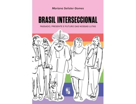 Livro Brasil Interseccional Passado, Presente E Futuro Das Nossas Lutas De Mariana Selister Gomes (português)