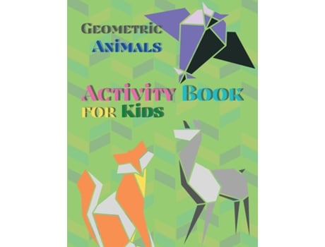Livro Geometric Animals Activity Book For Kids Animal Coloring Book Geometric Designs Kids Activity Book Shapes Book For Kids De Beth Yoneli (inglês)