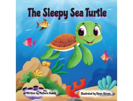 Livro The Sleepy Sea Turtle de Mrs Mallorie Rauch e Kiran Akram (Inglês)