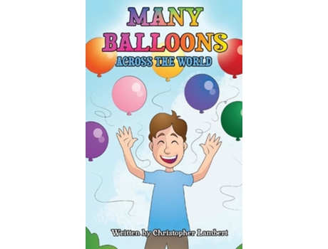 Livro Many Balloons Across The World De Christopher Lambert (inglês - Capa Dura)