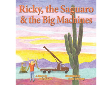 Livro Ricky, The Saguaro Amp The Big Machines De Erin Mclain (inglês)