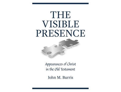 Livro The Visible Presence Appearances Of Christ In The Old Testament De John M Burris (inglês)