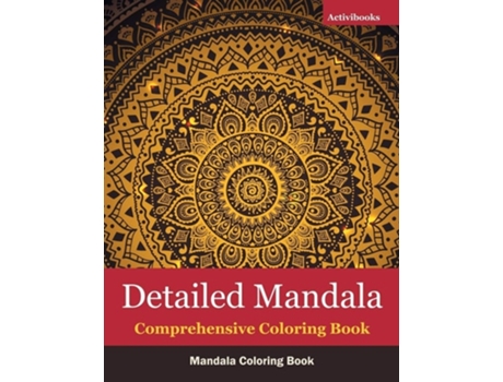 Livro Detailed Mandala Comprehensive Coloring Book De Activibooks (inglês)