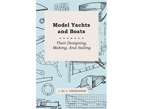 Livro Model Yachts and Boats Their Designing Making and Sailing de J Du Grosvenor (Inglês)