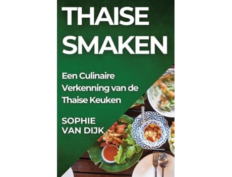 Livro Thaise Smaken Een Culinaire Verkenning van de Thaise Keuken de Sophie van Dijk (Inglês)