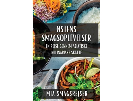 Livro Østens Smagsoplevelser En Rejse gennem Asiatiske Kulinariske Skatte de Mia Smagsrejser (Inglês)