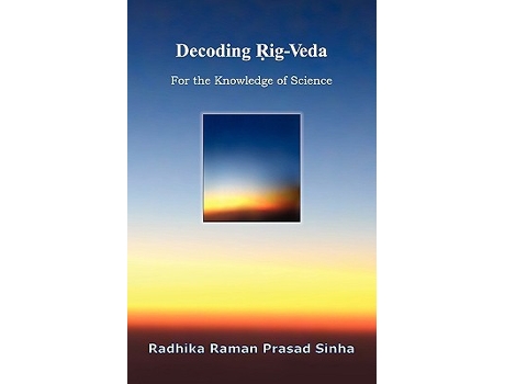 Livro Decoding RigVeda For the Knowledge of Science de Radhika Raman Prasad Sinha (Inglês)