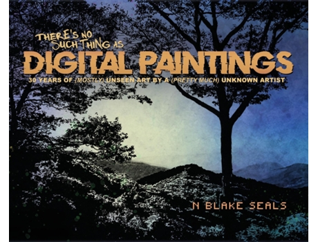 Livro Theres No Such Thing As Digital Paintings de N Blake Seals (Inglês)