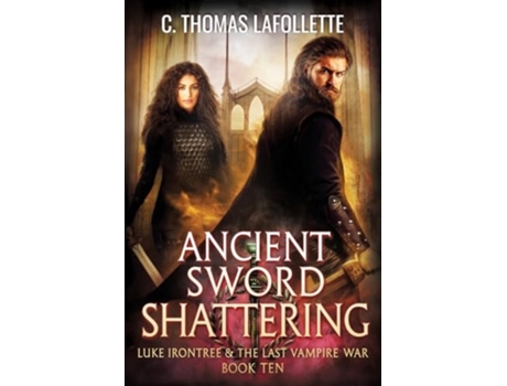 Livro Ancient Sword Shattering A Vampire Hunter Action-Adventure Urban Fantasy Novel de C Thomas Lafollette (Inglês)