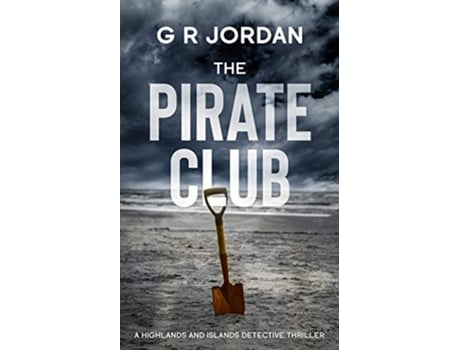 Livro The Pirate Club A Highland and Islands Detective Thriller Highlands and Islands de G R Jordan (Inglês)