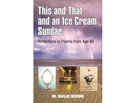 Livro This and That and an Ice Cream Sundae Reflections in Poems from Age 86 de Dr Marlou Newkirk (Inglês)