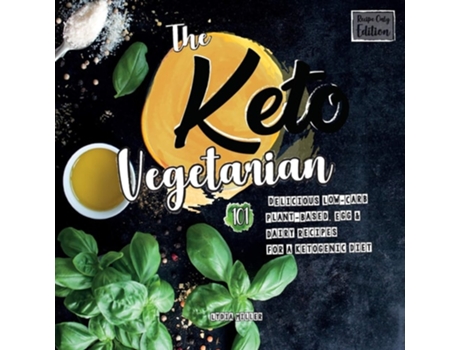 Livro The Keto Vegetarian 101 Delicious Low-carb Plant-based, Egg Amp Dairy Recipes For A Ketogenic Diet , 2nd Edition De Lydia Miller (inglês)